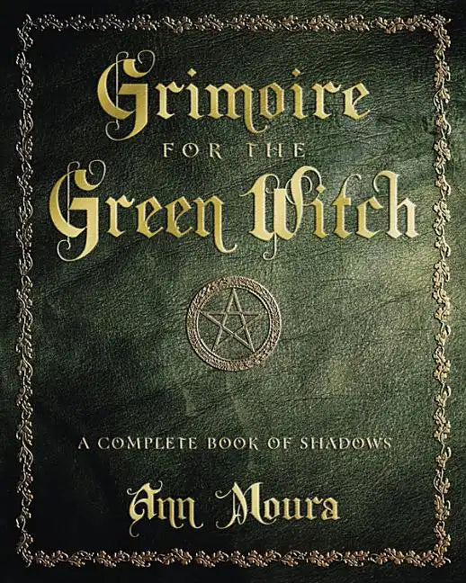 Grimoire for the Green Witch: A Complete Book of Shadows - Paperback