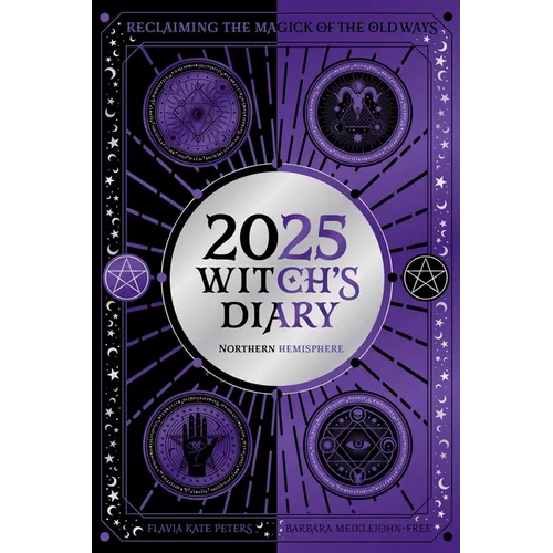 2025 Witch's Diary - Northern Hemisphere: Seasonal Planner to Reclaiming the Magick of the Old Ways - Paperback